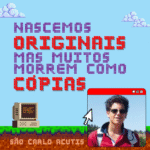 Nascemos originais mas muitos morrem como copias. Sao Carlo Acutis 20250919 233049 0000