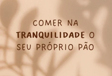 Comer na tranquilidade o seu próprio pão 27 Tranquilidade