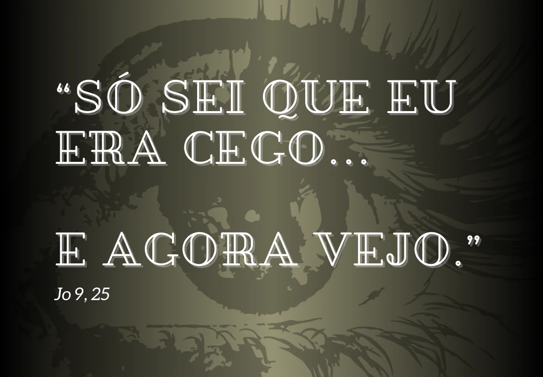 so sei que eu era cego