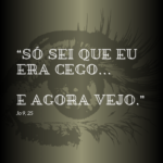 so sei que eu era cego