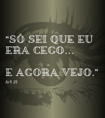 so sei que eu era cego