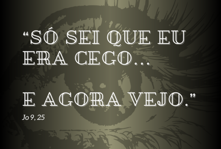 so sei que eu era cego