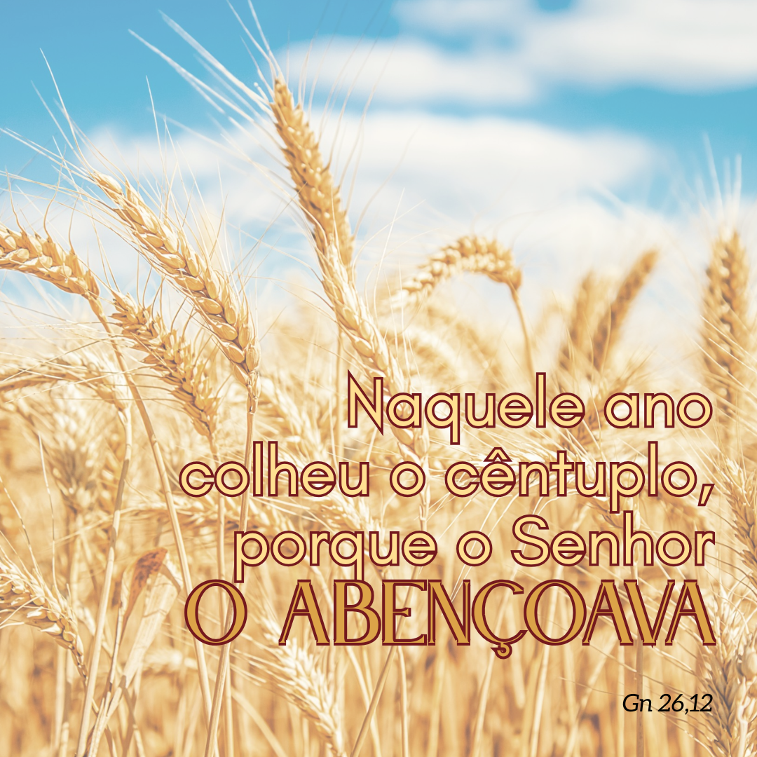Colheu o cêntuplo, porque o Senhor o abençoava 1 Jesus 2